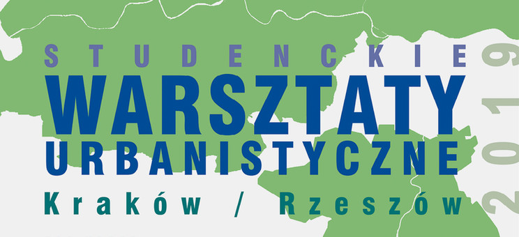 Studenckie Warsztaty Urbanistyczne Kraków/Rzeszów 2019